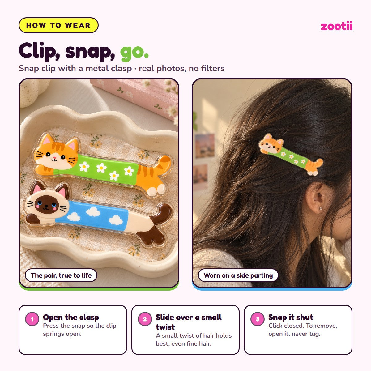 How to wear Kittens Day snap hair clips: open the clasp, slide over a small twist of hair, snap shut